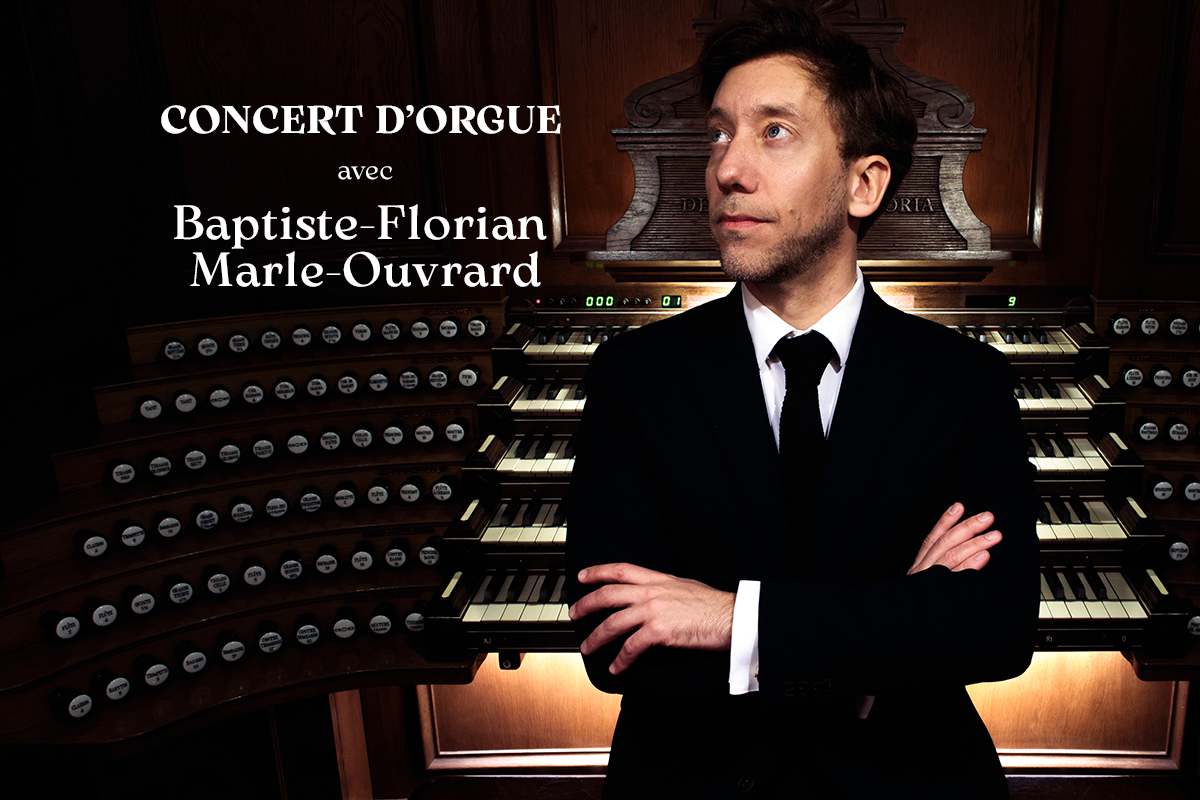 ORGUE : CONCERT DE BAPTISTE-FLORIAN MARLE-OUVRARD